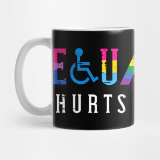 Lgbt Equality Hurts  Pride Human Men Women Mug